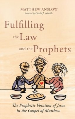 Fulfilling the Law and the Prophets