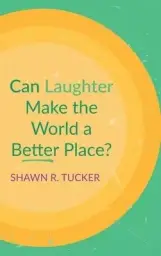 Can Laughter Make the World a Better Place?