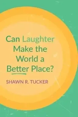 Can Laughter Make the World a Better Place?