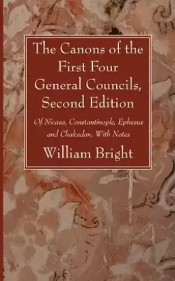 The Canons of the First Four General Councils, Second Edition