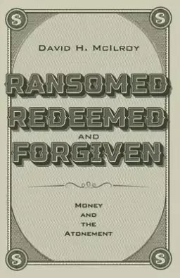 Ransomed, Redeemed, and Forgiven