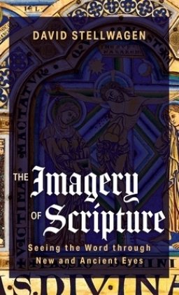 The Imagery of Scripture: Seeing the Word Through New and Ancient Eyes