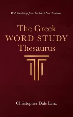 The Greek Word Study Thesaurus