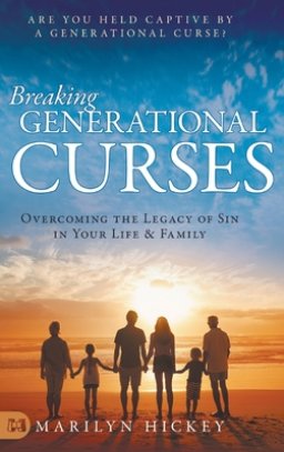 Breaking Generational Curses: Overcoming the Legacy of Sin in Your Life and Family