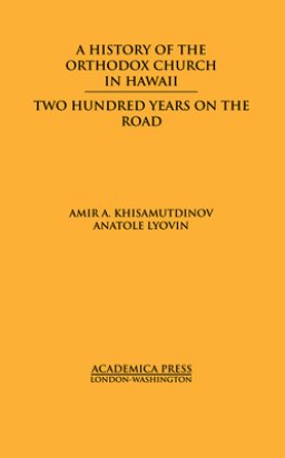 A History of the Orthodox Church in Hawaii: Two Hundred Years on the Road