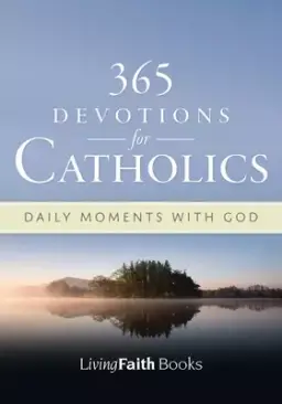 365 Devotions for Catholics: Daily Moments with God