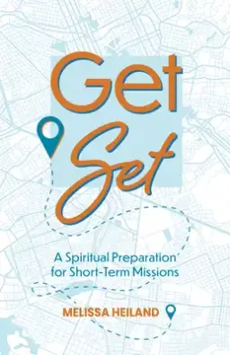 Get Set: A Spiritual Preparation for Short-Term Missions