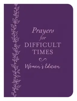 Prayers for Difficult Times Women's Edition: When You Don't Know What to Pray