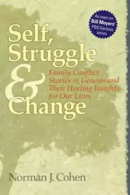 Self Struggle & Change: Family Conflict Stories in Genesis and Their Healing Insights for Our Lives