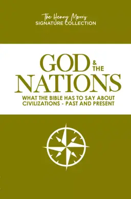 God & the Nations (the Henry Morris Signature Collection): What the Bible Has to Say about Civilizations - Past and Present