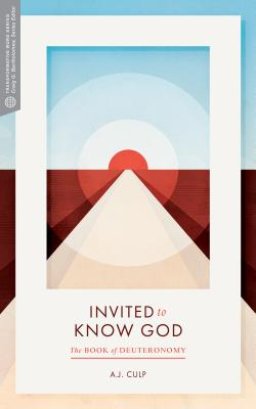 Invited to Know God: The Book of Deuteronomy