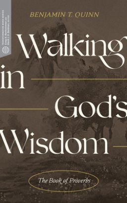 Walking in God's Wisdom: The Book of Proverbs