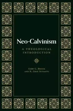 Neo-Calvinism: A Theological Introduction