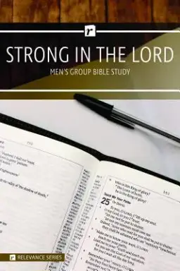 Strong in the Lord Men's Study - Relevance Group Bible Study