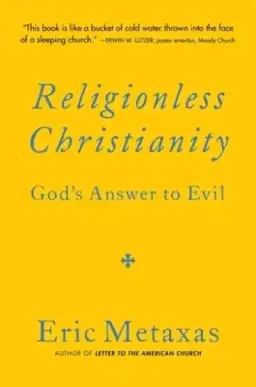 Religionless Christianity: God's Answer to Evil