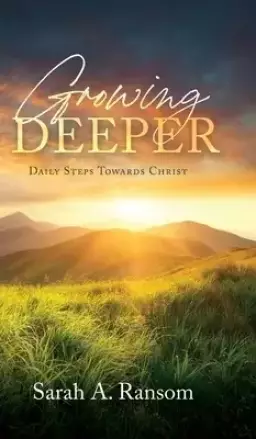 Growing Deeper: Daily Steps Towards Christ