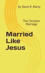 Married Like Jesus: The Christian Marriage