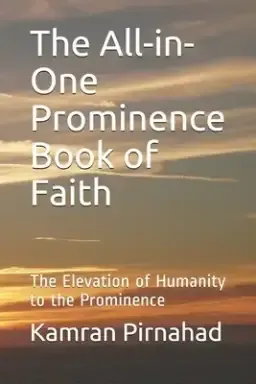 The All-in-One Prominence Book of Faith: The Elevation of Humanity to the Prominence