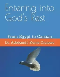 Entering into God's Rest: From Egypt to Canaan