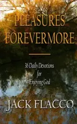 Pleasures Forevermore: 36 Daily Devotions for Enjoying God