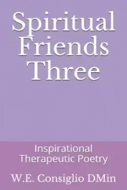 Spiritual Friends Three: Inspirational Therapeutic Poetry