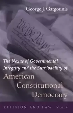 The Nexus of Governmental Integrity and the Survivability of American Constitutional Democracy