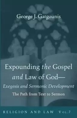 Expounding the Gospel and Law of God-Exegesis and Sermonic Development