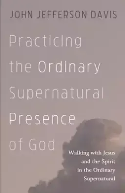 Practicing the Ordinary Supernatural Presence of God