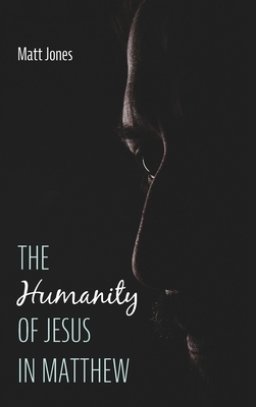 The Humanity of Jesus in Matthew