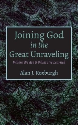 Joining God in the Great Unraveling