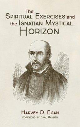 The Spiritual Exercises and the Ignatian Mystical Horizon