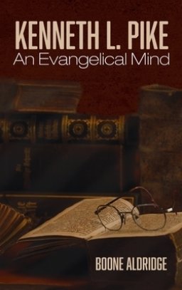 Kenneth L. Pike: An Evangelical Mind