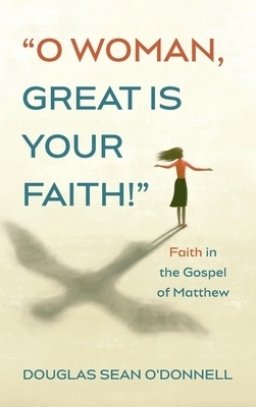 O Woman, Great is Your Faith!