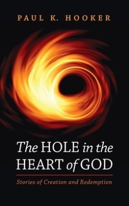 The Hole in the Heart of God: Stories of Creation and Redemption