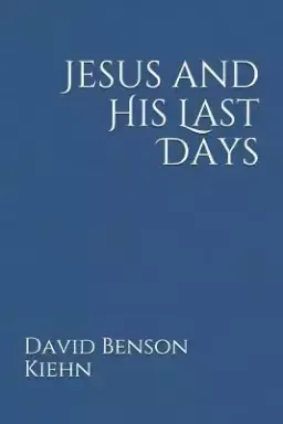 Jesus and His Last Days