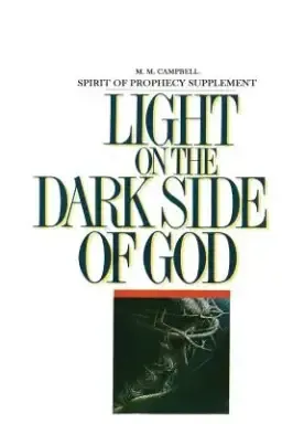 Spirit of Prophecy Supplement to Light On the Dark Side of God