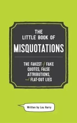 The Little Book of Misquotations