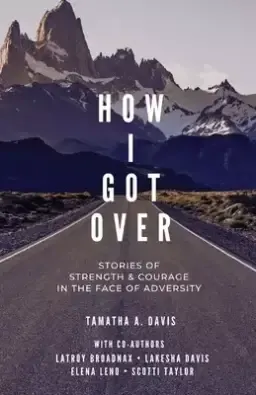 How I Got Over: Stories of Faith & Courage in the Face of Adversity