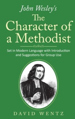 John Wesley's The Character of a Methodist: Set in Modern Language with Introduction and Suggestions for Group Use