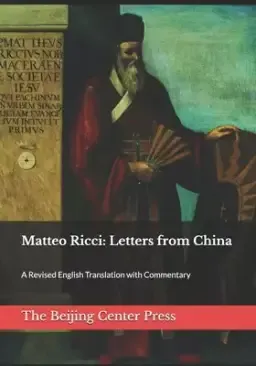 Matteo Ricci: Letters from China: A Revised English Translation with Commentary