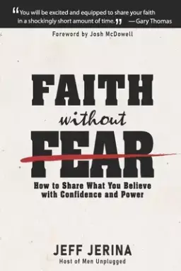 Faith Without Fear: How to Share What You Believe with Confidence and Power