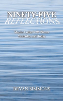 Ninety-Five Reflections: Martin Luther's 95 Theses Yesterday and Today