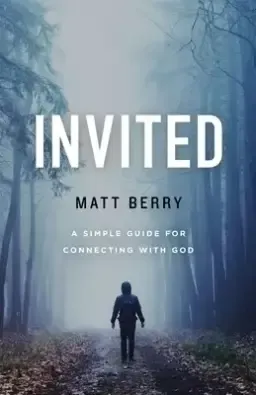 Invited: A Simple Guide for Connecting with God