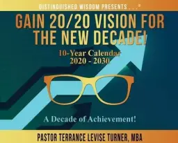 Gain 20/20 Vision For The New Decade! 10-Year Calendar 2020-2030 : A Decade of Achievement!