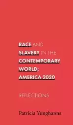 Race and Slavery in the Contemporary World: America 2020