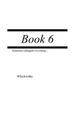 Book 6: Sentience changed everything