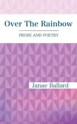 Over The Rainbow: PROSE AND POETRY