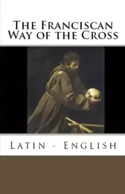 The Franciscan Way of the Cross: Latin - English