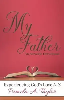 My Father: Experiencing God's Love A-Z