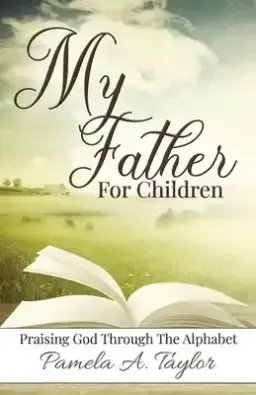 My Father For Children: Praising God Through Alphabet